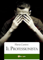 Il Professionista	 Di Flavia Cantini,  2020,  Youcanprint - Thrillers