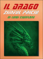 Il Drago Zimeul Priciu	 Di Luigi Cianflone,  2015,  Youcanprint - Fantascienza E Fantasia