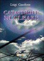 Catastrofe Nucleare	 Di Luigi Cianflone,  2015,  Youcanprint - Thrillers