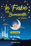 Le Fiabe Della Buonanotte Per Bambini Di Fantasy Drops Edizioni,  2021,  Youcanp - Bambini E Ragazzi