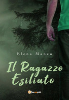 Il Ragazzo Esiliato	 Di Elena Maneo,  2018,  Youcanprint - Thrillers