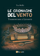 LE CRONACHE DEL VENTO - Tramontana E Levante	 Di Tea Molki,  2018,  Youcanprint - Fantascienza E Fantasia