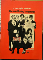 LIFE AND LIVING LANGUAGE, R. Roncaglia R. Rossini Loesher 1971 - Sprachkurse