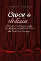 CROCE E DELIZIA: über Die Freude Und Leiden Des Singens Auf Italienisch Und... - Sprachkurse