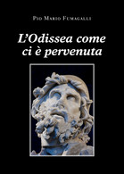 L’Odissea Come Ci è Pervenuta Di Pio Mario Fumagalli,  2021,  Youcanprint - Poetry