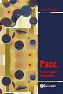 Pace, Femminile Singolare - Ada Prisco,  2018,  Youcanprint - Bambini E Ragazzi