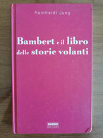 Bambert E Il Libro Delle Storie Volanti - R. Jung - Fabbri Editori - 2004 - AR - Teenagers