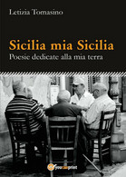Sicilia Mia Sicilia - Poesie Dedicate Alla Mia Terra	 Di Letizia Tomasino,  2016 - Poesía