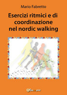 Esercizi Ritmici E Di Coordinazione Nel Nordic Walking	 Di Mario Fabretto,  2016 - Salud Y Belleza