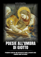 Poesie All’ombra Di Giotto	 Di Ezio Testa,  2018,  Youcanprint - Kunst, Architectuur