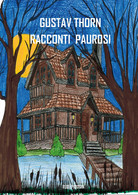 Racconti Paurosi Di Gustav Thorn,  2020,  Youcanprint - Bambini E Ragazzi