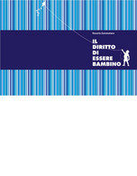 IL DIRITTO DI ESSERE BAMBINO	 Di Rosaria Zammataro,  2020,  Edizioni La Rocca - Teenagers