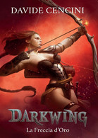 Darkwing Vol. 3 - La Freccia D’Oro	 Di Davide Cencini,  2016,  Youcanprint - Sci-Fi & Fantasy