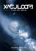 Xadu Loop Vol.1 - Fuga Da Adam	 Di Marco Brama,  2018,  Youcanprint - Science Fiction Et Fantaisie