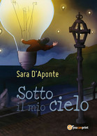 Sotto Il Mio Cielo	 Di Sara D’Aponte,  2016,  Youcanprint - Ciencia Ficción Y Fantasía