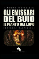 Gli Emissari Del Buio. Il Pianto Del Lupo	 Di Federico Cappellini,  2018,  How2 - Science Fiction Et Fantaisie