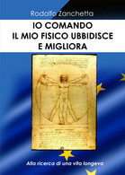 Io Comando, Il Mio Fisico Ubbidisce E Migliora	 Di Rodolfo Zanchetta,  2020 - Salute E Bellezza