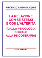 La Relazione Con Se Stessi E Con Le Alterità - Vincenzo Amendolagine,  2017,  Yo - Niños Y Adolescentes