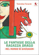 Le Fantasie Della Ragazza Drago. Nel Mondo Di Gheragon	 Di Valentina Verardo - Jugend