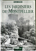 LES JARDINIERS DE MONTPELLIER Par Xavier AZEMA (2006) Ouvrage Neuf (languedoc, Montpellier, Regionalisme) - Languedoc-Roussillon