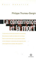 La Concurrence Et La Mort Philippe Thureau-Dangin Nous Mène Au Pays Du Libéralisme Réel - Economie