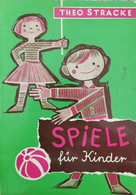 Spiele Fur Kinder, Von Theo Stracke,  1963,  Kemper Verlag Heidelberg - ER - Bambini E Ragazzi