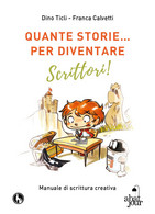Quante Storie… Per Diventare Scrittori, Di Dino Ticli, Franca Calvetti - ER - Language Trainings