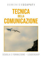 Tecnica Della Comunicazione  Di Domenico Scapati,  2019,  Youcanprint - ER - Corsi Di Lingue