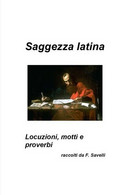 Saggezza Latina - Locuzioni, Motti E Proverbi, Francesco Savelli,  2019  - ER - Cours De Langues