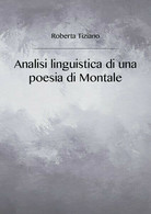 Analisi Linguistica Di Una Poesia Di Montale, Di Roberta Tiziano,  2018  - ER - Cursos De Idiomas