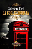 La Collezionista - Salvatore Paci - Melino Nerella Edizioni - 2011 - Thrillers