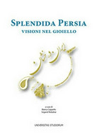 Splendida Persia. Visioni Nel Gioiello,  Di B. Cappello, S. Nobahar,  2017  - ER - Cursos De Idiomas