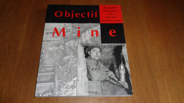 OBJECTIF MINE Régionalisme Pays Noir Charbonnages Mine Mineurs Charbon Monceau Goutroux Marcinelle Marchienne Wérister - Belgique