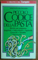 PICCOLO CODICE DELLA PASTA 2°PARTE- V. BUONASSISI - RIZZOLI - 1973 -M - Casa, Giardino, Cucina