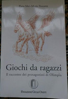 Giochi Da Ragazzi Il Racconto Dei Protagonisti Di Olimpia - P. Mei - M. Pescante - Bambini E Ragazzi