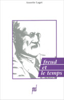 FREUD Et Le Temps Annette Laget Presses Universitaires De Lyon 1995 - Psychology/Philosophy