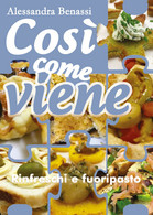 Così Come Viene. Rinfreschi E Fuoripasto - Alessandra Benassi,  2019 - Maison, Jardin, Cuisine