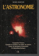 L'astronomie - Comprendre L'Univers Connaître Les Planètes Les étoiles Les Galaxies Choisir Un Instrument D'observation - Sterrenkunde