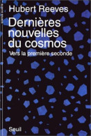 Dernieres Nouvelles Du Cosmos . Vers La Premiere Seconde - Astronomie