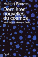 Dernieres Nouvelles Du Cosmos . Vers La Premiere Seconde - Astronomia