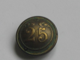 Ancien Bouton Militaire - Bombé -  N° 25   **** EN ACHAT IMMEDIAT **** - Boutons