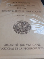 Manuscrits Classiques Latins De La Bibliothèque Vaticane Tome III 1 ELISABETH PELLEGRIN éditions Cnrs 1991 - Encyclopédies