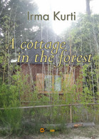A Cottage In The Forest,  Di Irma Kurti,  2016,  Youcanprint - ER - Cursos De Idiomas
