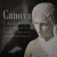 Canova E La Bellezza Femminile Nell’ideae Neoclassico, Di Franca Pellegrini - ER - Poëzie