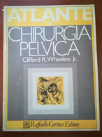 Atlante Di Chirurgia Pelvica - Clifford R.Wheeless Jr. - Raffaello - 1982 - M - Lifestyle