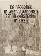 De Neogotiek In West-Vlaanderen, Een Herkerstening In Steen (2001) (interesse? Zie Beschrijving) - Andere & Zonder Classificatie