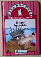 Il Lupo Imperiale	- Luigi Compagnone - 1992, Giunti Lisciani - L - Niños Y Adolescentes