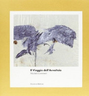 IL VIAGGIO DELL'AVVOLTOIO / MICHELE CANZONERI,EVA DI STEFANO - Brossura - Kunst, Architektur