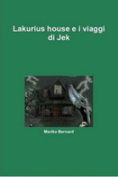 Lakurius House E I Viaggi Di Jek (autografato) - Marika Bernard - 2011 - Ragazzi