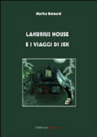 Lakurius House E I Viaggi Di Jek (autografato) - Marika Bernard - 2008 - Ragazzi